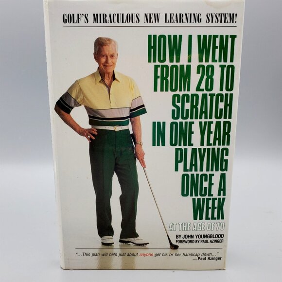 Golf How I Went from 28 to Scratch in One Year at Age of 70 by John Youngblood - Picture 1 of 8